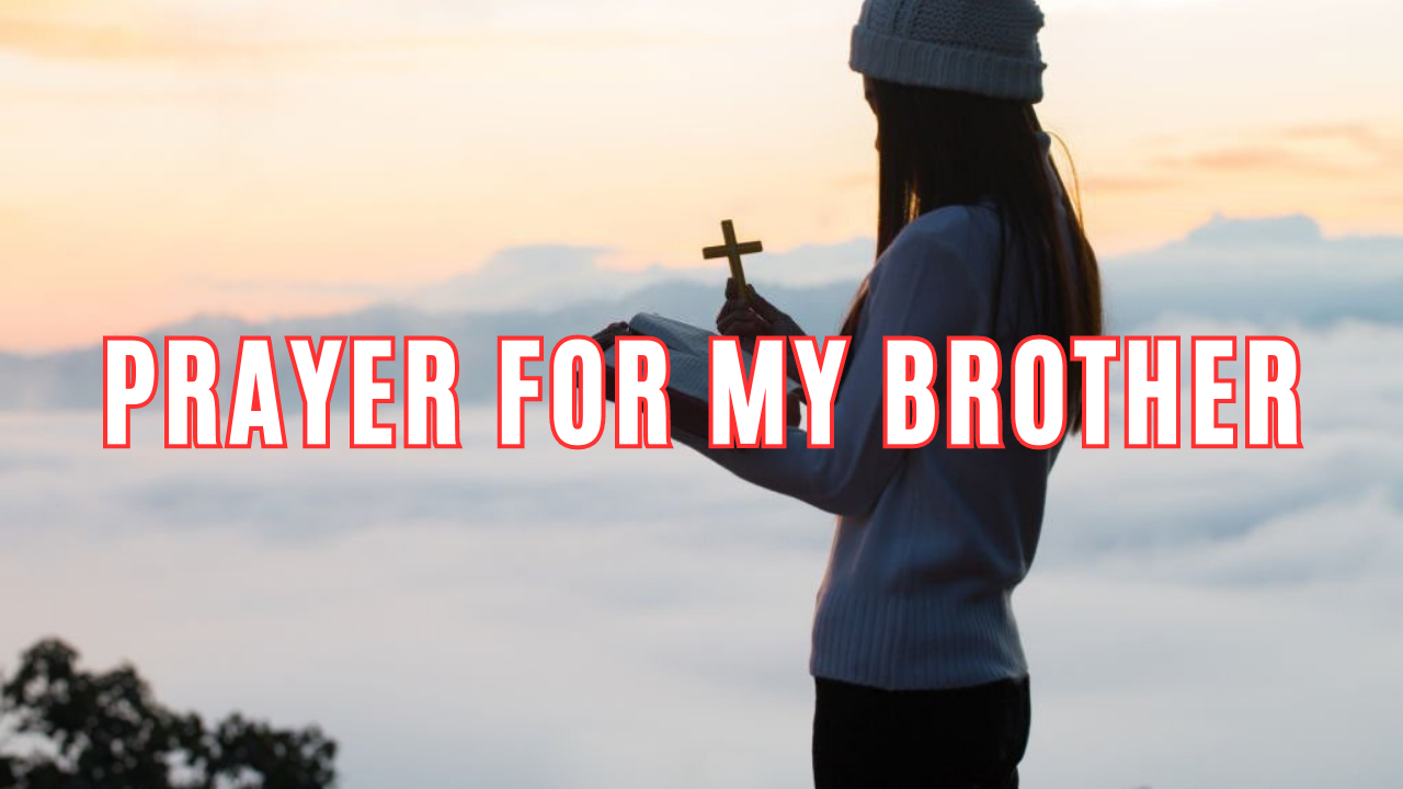 Prayer For My Brother Prayer For My Brother
